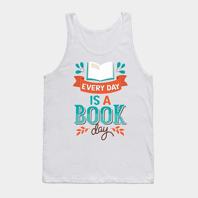 Every Day Is a Book Day / Library lovers day Tank Top by SavageArt ⭐⭐⭐⭐⭐